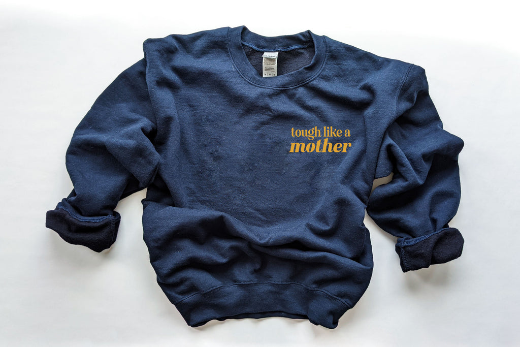 "Tough Like a Mother" Sweatshirt